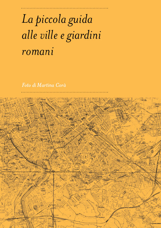 Martina Corà - La Piccola Guida alle Ville e Giardini Romani